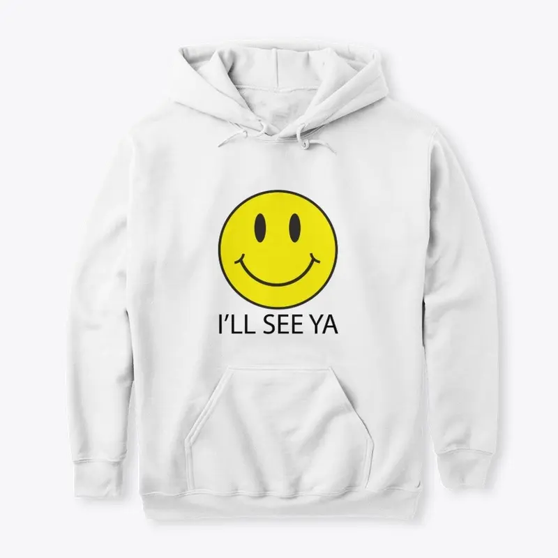 I'll See Ya (Front + Back) Hoodie